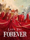CHH1783 : Lost You Forever ห้วงคำนึง ดวงใจนิรันดร์ (2023) (2ภาษา) DVD 7 แผ่น