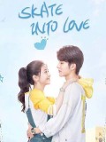 CHH1680 : Skate Into Love ป่วนรักมัดใจนักไอซ์สเก็ต (2020) (พากย์ไทย) DVD 7 แผ่น