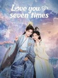 CHH1791 : Love You Seven Times เจ็ดชาติภพ หนึ่งปรารถนา (2023) (2ภาษา) DVD 6 แผ่น