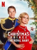 EE0692 : A Christmas Prince: The Royal Baby เจ้าชายคริสต์มาส: รัชทายาทน้อย DVD 1 แผ่น