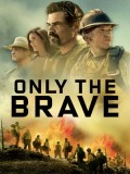 EE2573 : Only the Brave คนกล้าไฟนรก DVD 1 แผ่น