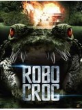 EE1246 : หนังฝรั่ง Robo Croc โรโบคร็อก โคตรเคี่ยมจักรกล DVD 1 แผ่น
